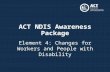 ACT NDIS Awareness Package Element 4: Changes for Workers and People with Disability.