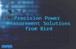 Precision Power Measurement Solutions from Bird Precision Power Measurement Solutions from Bird.