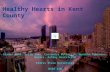 Healthy Hearts in Kent County Alanna Fant, Julie Ivey, Cassandra Kotlarczk, Aundrea Robinson-Burris, Ashley Weststrate Ferris State University NURS 440.