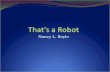 Nancy L. Boyle. Agenda Robot Design Presentation Video Learning Check Wrap Up.