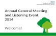 Annual General Meeting and Listening Event, 2014 Welcome!
