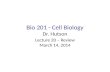 Bio 201 - Cell Biology Dr. Hutson Lecture 20 – Review March 14, 2014.