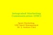 Integrated Marketing Communication (IMC) Sport Marketing USF Sport Management Dr. J. Andrew Choi.