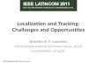Localization and Tracking: Challenges and Opportunities Antonio A. F. Loureiro Universidade Federal de Minas Gerais, Brazil loureiro@dcc.ufmg.br IEEE LatinCom.