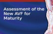 Assessment of the New AVF for Maturity. 2 Fistula Maturation Definition: Process by which a fistula becomes suitable for cannulation (ie, develops adequate.