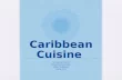 Caribbean Cuisine By: Hanna Dittrich Giavanna Lombardo Kalyn McDaniel Jordan Fink.