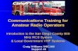 1 Communications Training for Amateur Radio Operators Introduction to the San Diego County 800 MHz RCS System & Local Government VHF Systems Craig Williams.