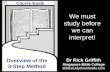 Overview of the 3-Step Method We must study before we can interpret! Course Guide Dr Rick Griffith Singapore Bible College Biblestudydownloads.com.