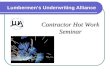 Lumbermen’s Underwriting Alliance Contractor Hot Work Seminar.