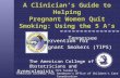 TIPS funded by Tennessee Governor Phil Bredesen’s Office of Children’s Care Coordination Portions of this presentation © 2002 The American College of Obstetricians.