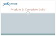 1 Module 6: Complete Build. Objectives 2 Welcome to the Cayuse424 Complete Build Module. In this module you will learn how to:  Attach documents to your.