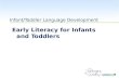 WestEd.org Infant/Toddler Language Development Early Literacy for Infants and Toddlers.