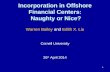 Incorporation in Offshore Financial Centers: Naughty or Nice? Warren Bailey and Edith X. Liu Cornell University 26 th April 2014 1.