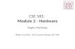 CSE 581: Module 2 - Hardware Raghu Machiraju Slides: Courtesy - Prof. Huamin Wang, CSE, OSU.