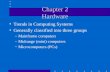 Chapter 2 Hardware Trends in Computing Systems Generally classified into three groups –Mainframe computers –Midrange (mini) computers –Microcomputers (PCs)