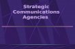 Strategic Communications Agencies. Agencies The key players Types of agencies How agencies charge clients Organization of agencies.