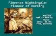 Florence Nightingale- Pioneer of nursing Project work is done by Alyeva Ulduz, 11 «A» form, Sasykoli.
