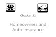 Chapter 22 Homeowners and Auto Insurance. Risk-Management Methods Section 1Insurance and Risk Management Chapter 22 Home and Motor Vehicle Insurance Methods.