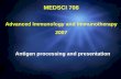 MEDSCI 708 Antigen processing and presentation Advanced Immunology and Immunotherapy 2007.
