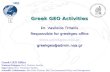 Greek GEO Activities Greek GEO Activities Dr. Vasileios Tritakis Responsible for greekgeo office  greekgeo@admin.noa.gr Greek GEO Office.