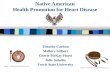 Native American Health Promotion for Heart Disease Timothy Carlson Mallory Gilbert Cherie McKay-Horst Julie Saladin Ferris State University Figure 3. Feather.