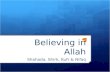 Believing in Allah Shahada, Shirk, Kufr & Nifaq. Shahada  In essence, Shahada has three aspects – The First Part is the belief and internal confession.