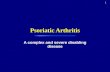 1 Psoriatic Arthritis A complex and severe disabling disease.