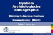 Dyabola Archäologische Bibliographie Römisch-Germanischen Kommission (RGK) Subject searches Bibliotheken Click = next Libraries.