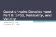 Questionnaire Development Part II: SPSS, Reliability, and Validity Personality Lab October 11, 2010.