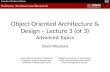 Object-Oriented Architecture & Design – Lecture 3 (of 3) Advanced Topics David Woollard University of Southern California Computer Science Department Software.