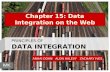 ANHAI DOAN ALON HALEVY ZACHARY IVES Chapter 15: Data Integration on the Web PRINCIPLES OF DATA INTEGRATION.