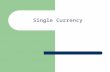Single Currency. Topics What is “international money”? European Monetary System (EMS) The Economics of Currency in the 1980’s and 1990’s EMU Treaty of.