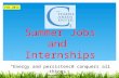 Summer Jobs and Internships “Energy and persistence conquers all things.” Benjamin Franklin Feb 2014.