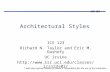 ICS 123 Architectural Styles ICS 123 Richard N. Taylor and Eric M. Dashofy UC Irvine  * with very special thanks.