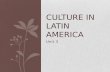 Unit 3 CULTURE IN LATIN AMERICA. Colonial Roots Because of colonialism, the countries of Latin America have similar cultures The colonial culture and.