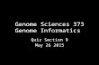 Genome Sciences 373 Genome Informatics Quiz Section 9 May 26 2015.