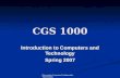 Discovering Computers Fundamentals, Third Edition CGS 1000 Introduction to Computers and Technology Spring 2007.