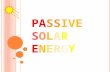 P ASSIVE S OLAR E NERGY. Description  Passive Solar Energy is the use of energy from the sun without the help of photovoltaics.