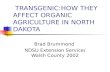 TRANSGENIC:HOW THEY AFFECT ORGANIC AGRICULTURE IN NORTH DAKOTA Brad Brummond NDSU Extension Service/ Walsh County 2002.