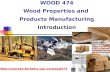 Http://courses.forestry.ubc.ca/wood474 WOOD 474 Wood Properties and Products Manufacturing Introduction.