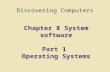 Discovering Computers Chapter 8 System software Part 1 Operating Systems.