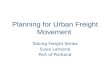 Planning for Urban Freight Movement Talking Freight Series Susie Lahsene Port of Portland.