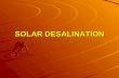 SOLAR DESALINATION. WATER DESALINATION TECHNOLOGY Nature is carrying out the process of water desalination since ages. Oceanic water due to solar heating.