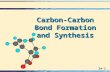 24-1 Carbon-Carbon Bond Formation and Synthesis. 24-2 Organometallic Compounds  Recall: two extremely important reactions of metals and organometallic.