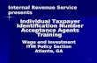 1 Internal Revenue Service presents Individual Taxpayer Identification Number Acceptance Agents Training Wage and Investment ITIN Policy Section Atlanta,