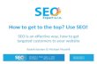 How to get to the top? Use SEO! SEO is an effective way, how to get targeted customers to your website Radek Karban & Michael Muselík.