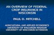 AN OVERVIEW OF FEDERAL CROP INSURANCE IN WISCONSIN PAUL D. MITCHELL AGRICULTURAL AND APPLIED ECONOMICS UNIVERSITY OF WISCONSIN-MADISON UNIVERSITY OF WISCONSIN-EXTENSION.