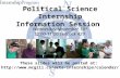 Political Science Internship Information Session Wednesday November 10 th 10:00-11:00 Leacock 429 These slides will be posted at: