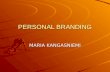 PERSONAL BRANDING MARIA KANGASNIEMI. 1. What’s a BRAND ? 2. “Personal Branding” 3. Building up your own Personal Brand Identity Identity Competencies.