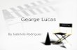George Lucas By Gabriela Rodriguez. George Lucas »Full name- George Walton Lucas Jr. »Born on May 14,1944 »Height- 5’7 ” »Full name- George Walton Lucas.